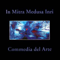 In Mitra Medusa Inri : Commedia del Arte